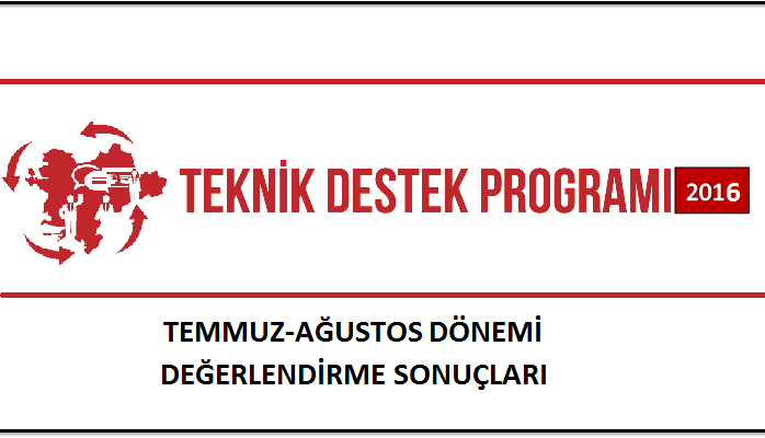 TEMMUZ-AĞUSTOS DÖNEMİ TEKNİK DESTEK DEĞERLENDİRME SONUÇLARI